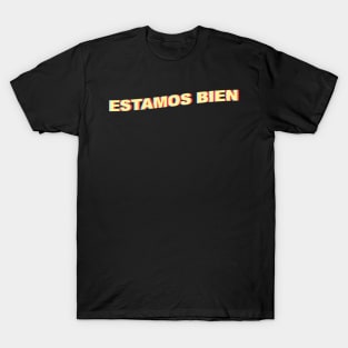 Estamos Bien T-Shirt